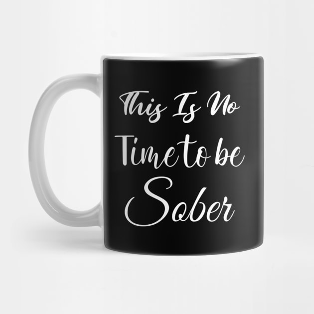 This is no time to be sober by Wise Inks